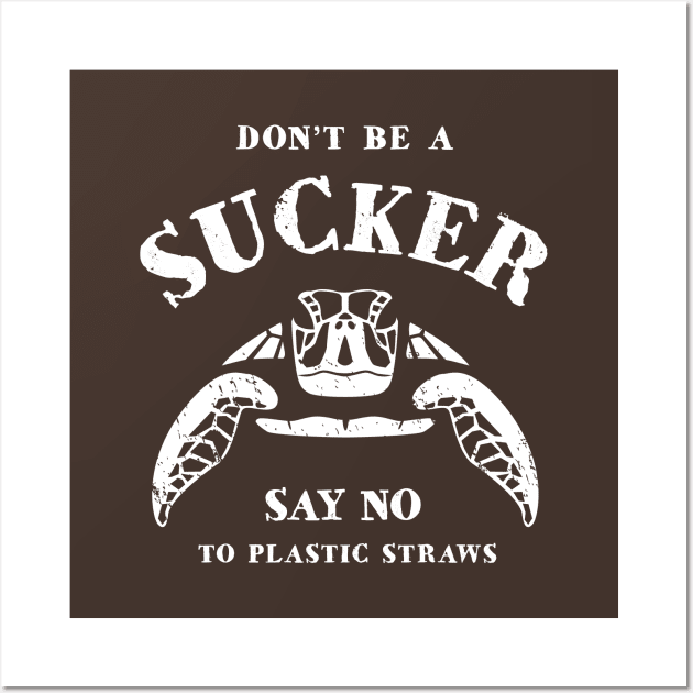 Don’t Be A Sucker Say No To Plastic Straws - Turtle Wall Art by bangtees